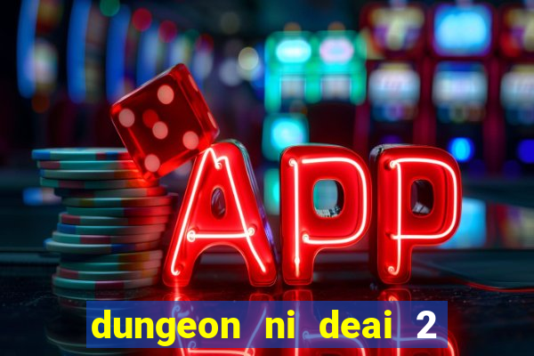 dungeon ni deai 2 temporada dublado